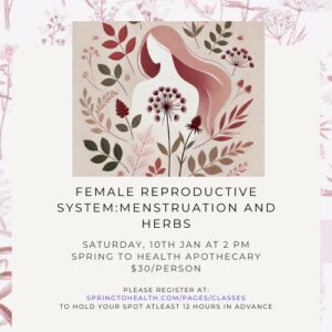 Female Reproductive System: Menstruation and Herbs - Saturday, January 10 at 2:00 PM