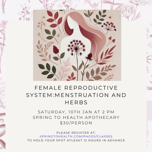 Female Reproductive System: Menstruation and Herbs - Saturday, January 10 at 2:00 PM